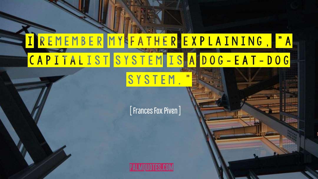 Frances Fox Piven Quotes: I remember my father explaining,