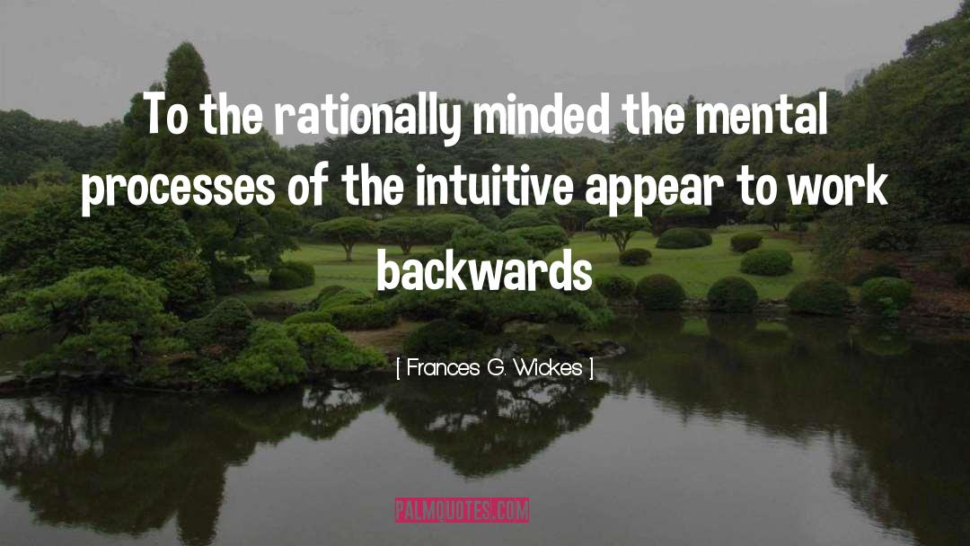 Frances G. Wickes Quotes: To the rationally minded the