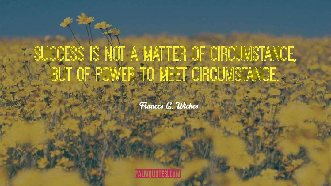 Frances G. Wickes Quotes: Success is not a matter