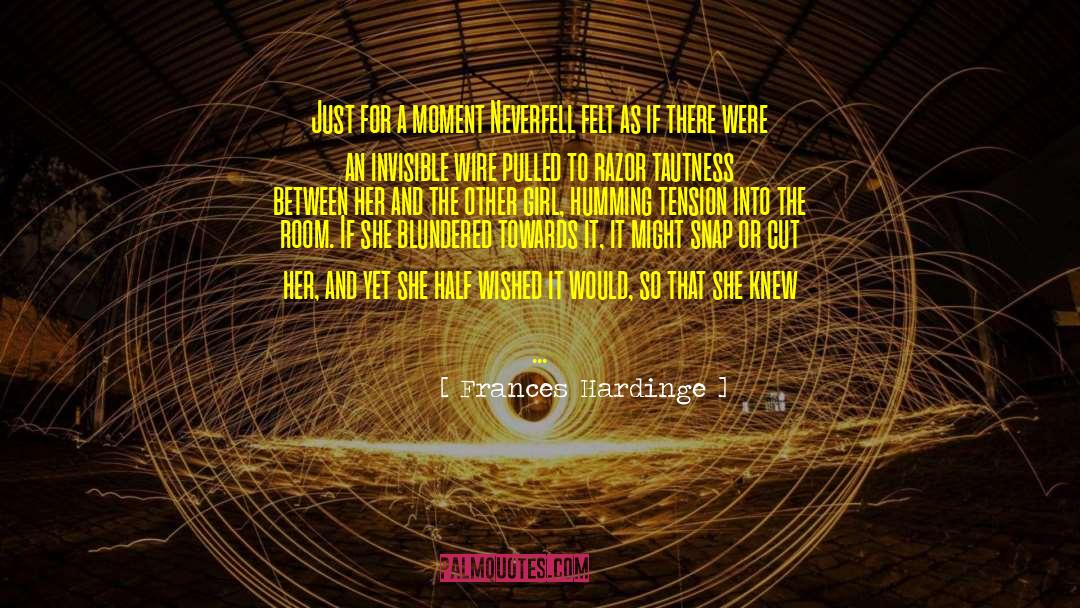 Frances Hardinge Quotes: Just for a moment Neverfell