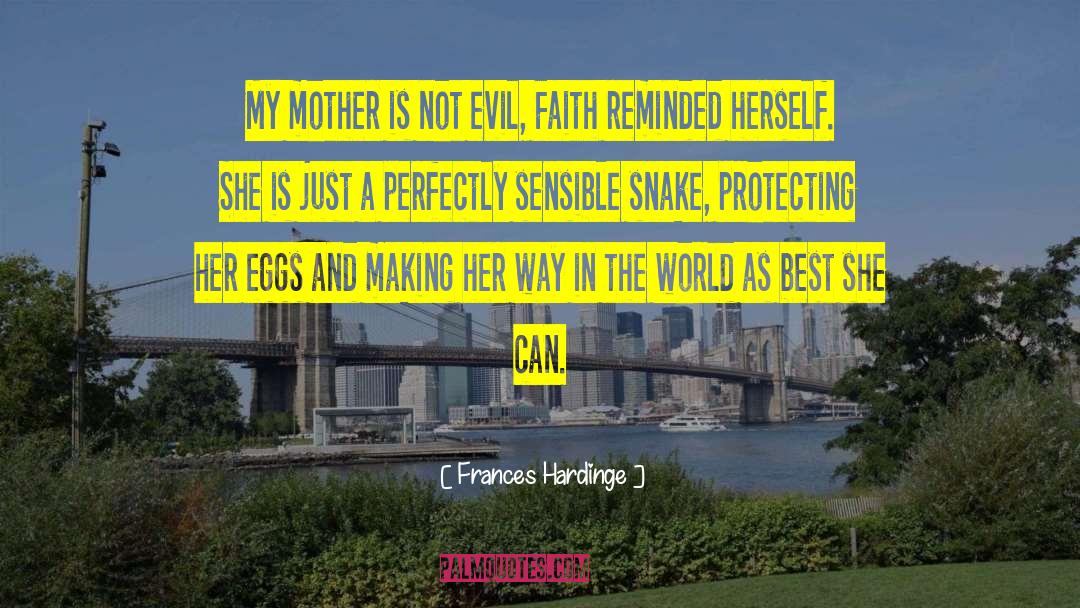 Frances Hardinge Quotes: My mother is not evil,