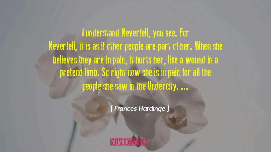 Frances Hardinge Quotes: I understand Neverfell, you see.