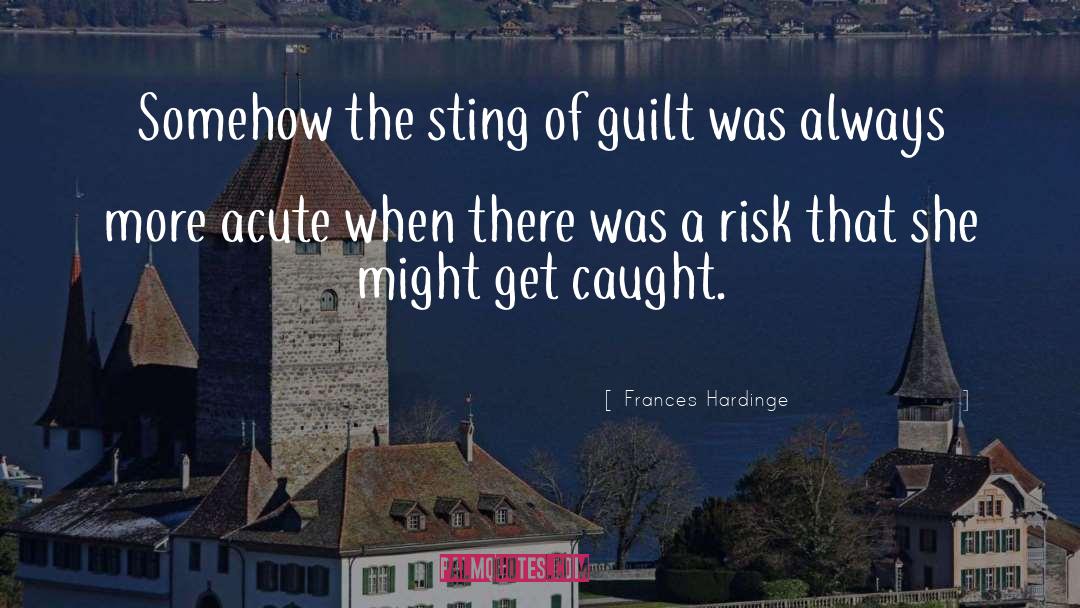 Frances Hardinge Quotes: Somehow the sting of guilt