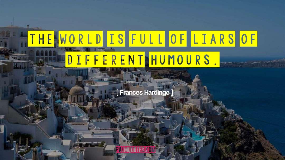 Frances Hardinge Quotes: The world is full of