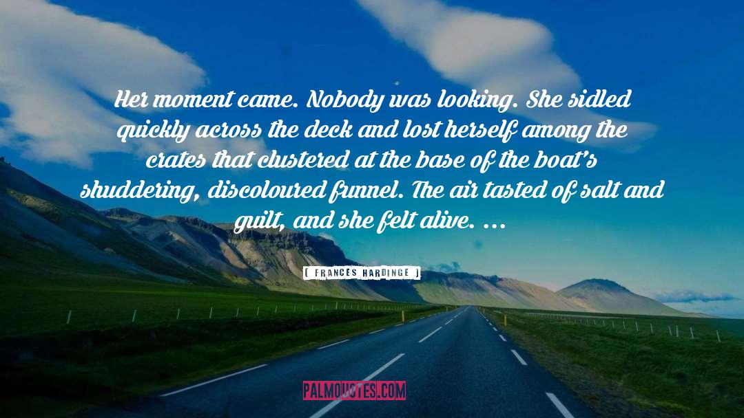 Frances Hardinge Quotes: Her moment came. Nobody was