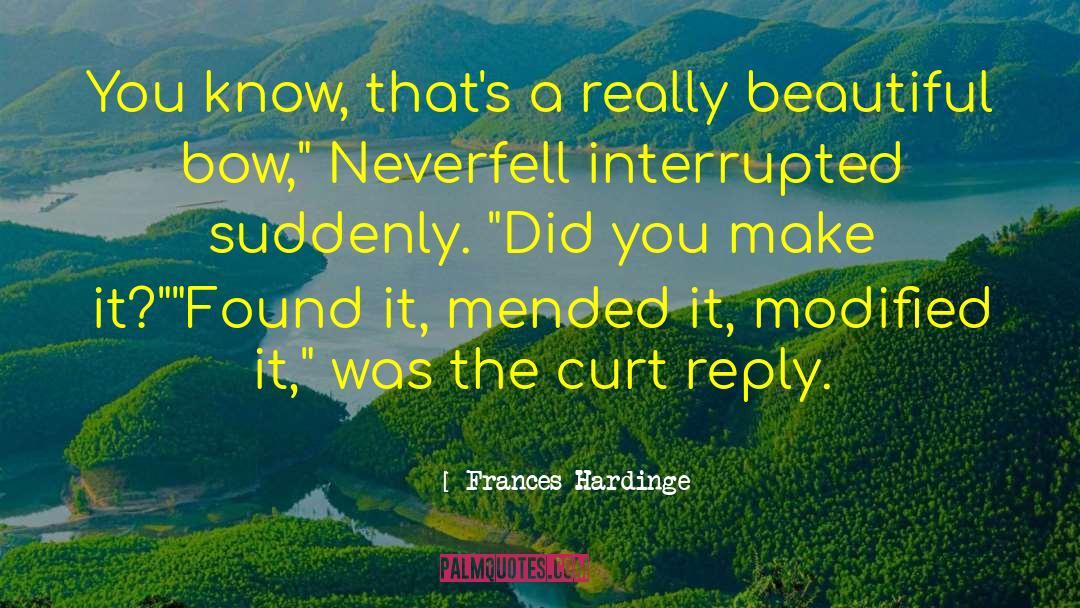 Frances Hardinge Quotes: You know, that's a really