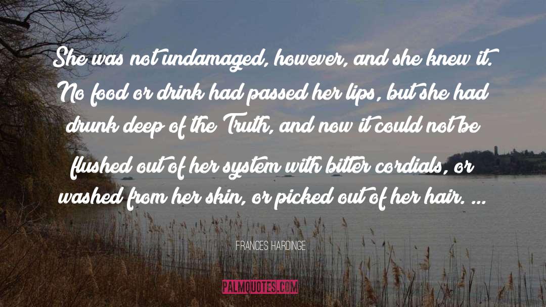 Frances Hardinge Quotes: She was not undamaged, however,