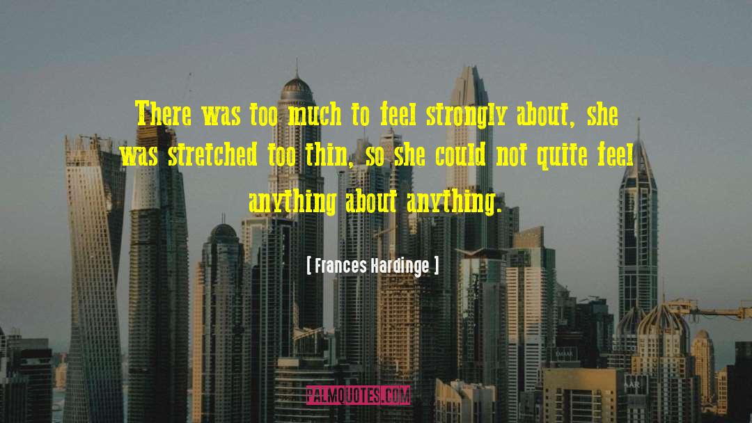Frances Hardinge Quotes: There was too much to
