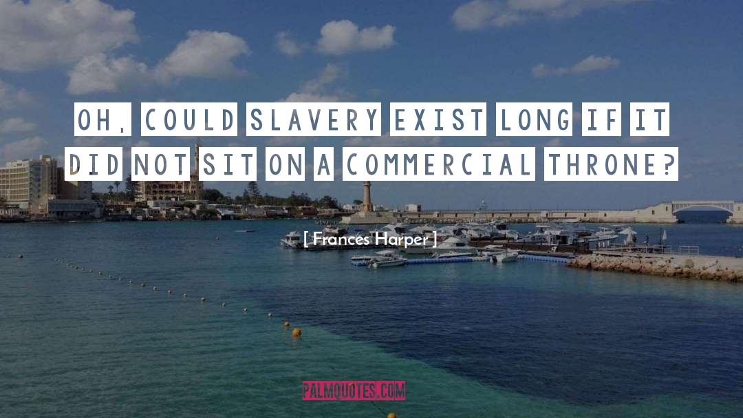 Frances Harper Quotes: Oh, could slavery exist long