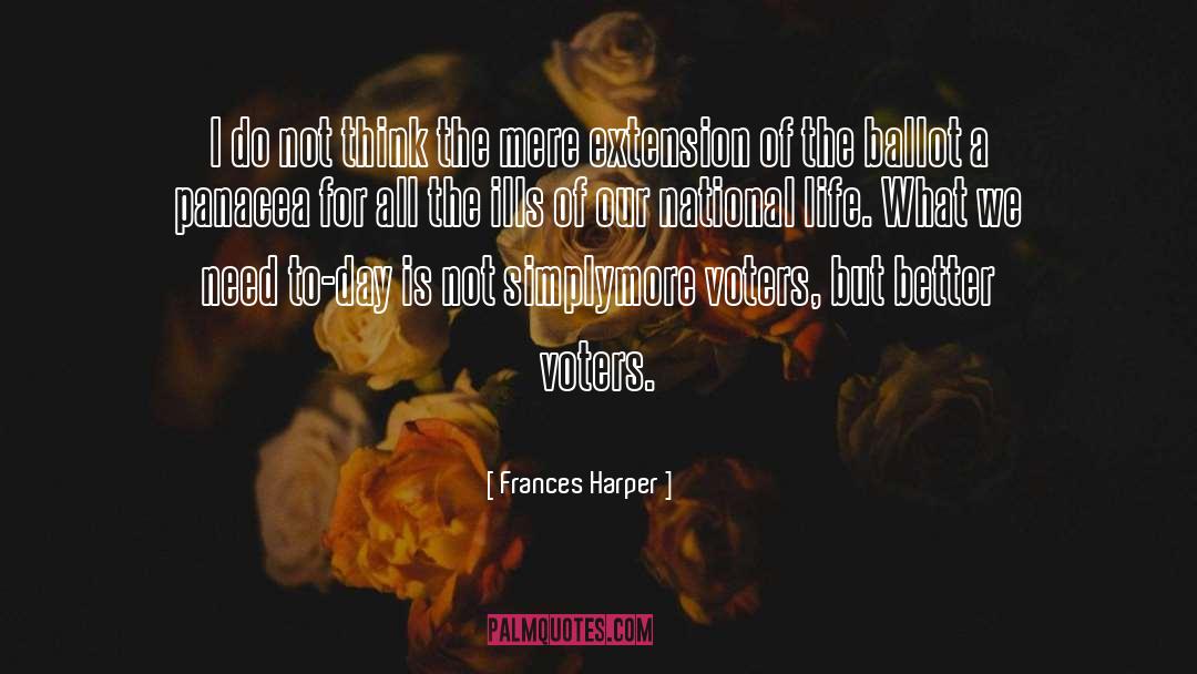 Frances Harper Quotes: I do not think the