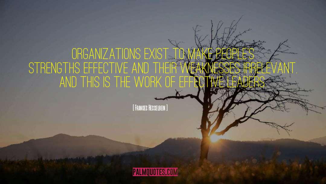 Frances Hesselbein Quotes: Organizations exist to make people's