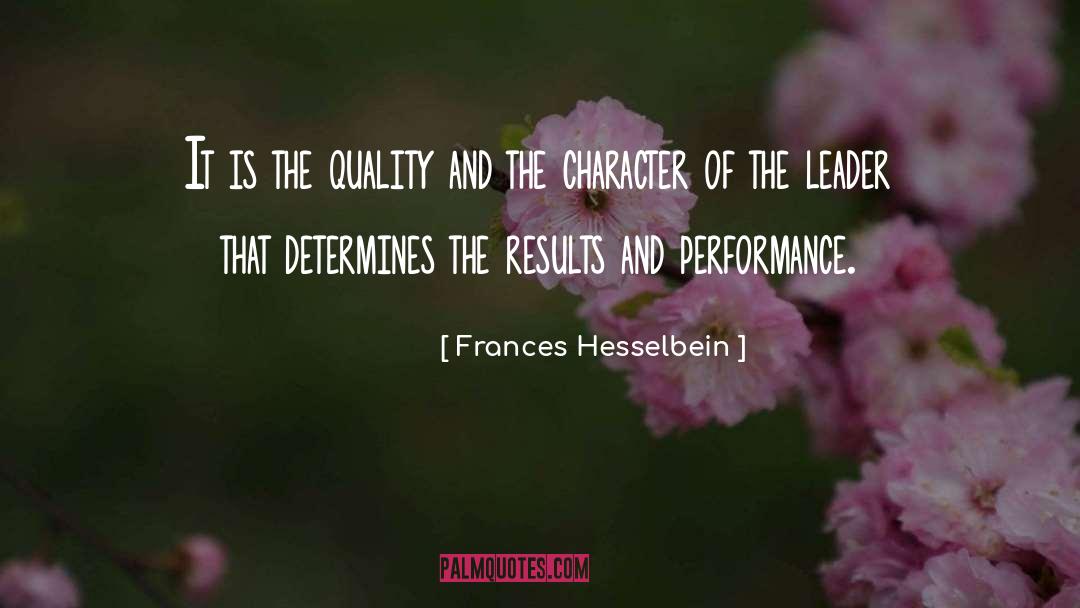 Frances Hesselbein Quotes: It is the quality and