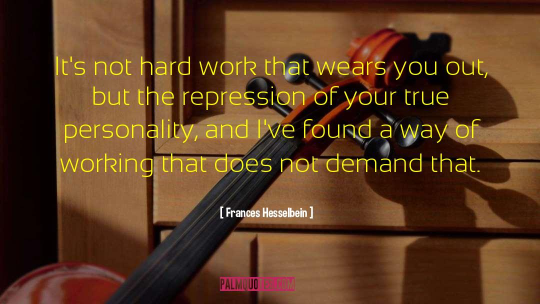 Frances Hesselbein Quotes: It's not hard work that