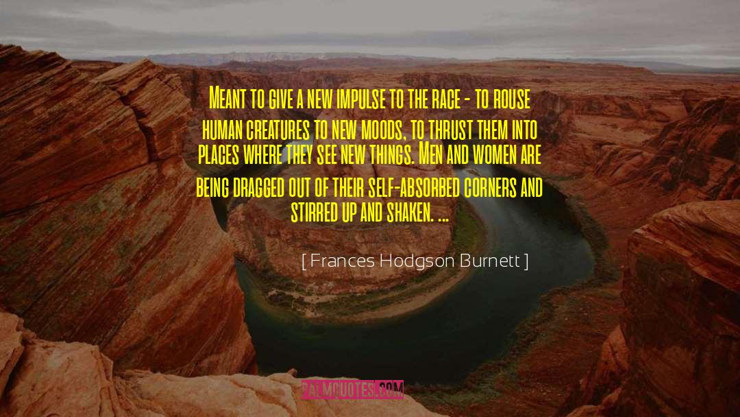 Frances Hodgson Burnett Quotes: Meant to give a new