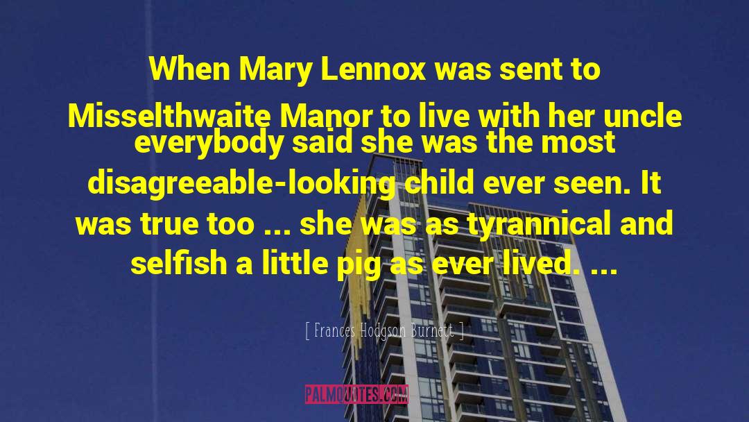 Frances Hodgson Burnett Quotes: When Mary Lennox was sent