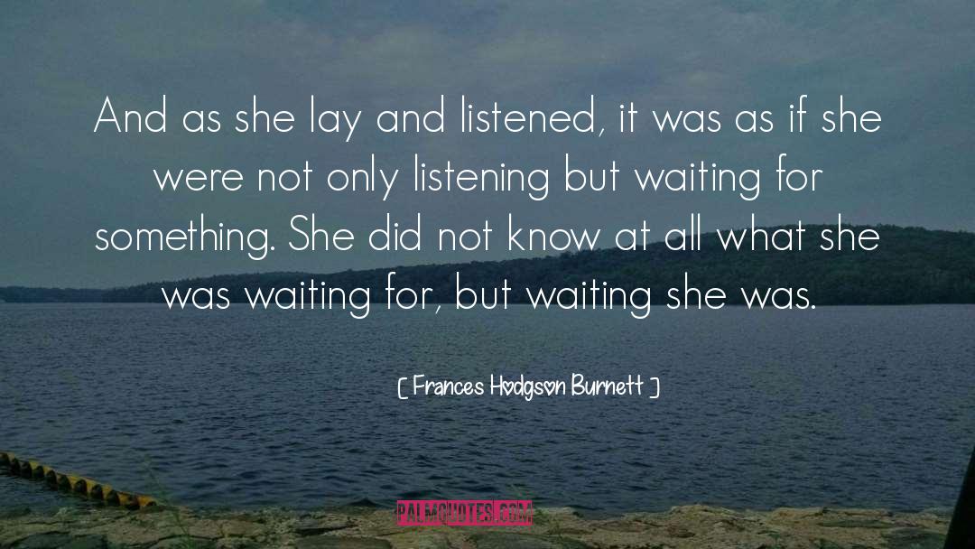 Frances Hodgson Burnett Quotes: And as she lay and