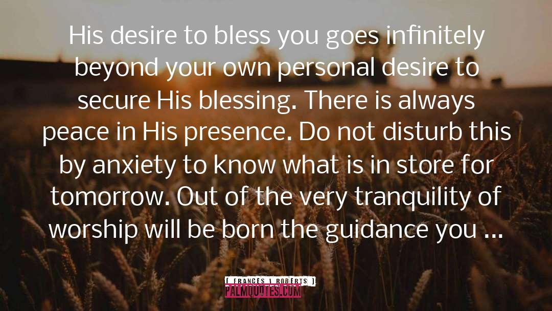 Frances J Roberts Quotes: His desire to bless you