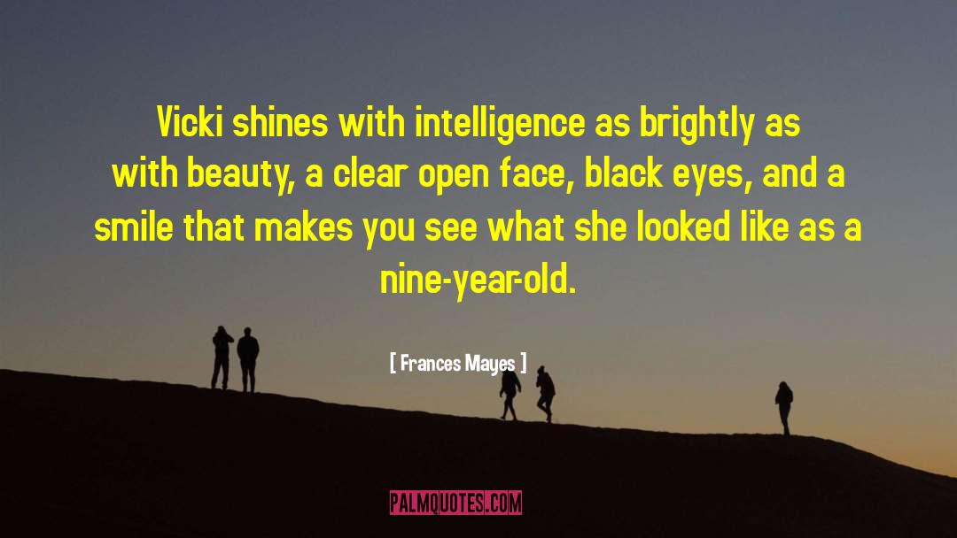 Frances Mayes Quotes: Vicki shines with intelligence as