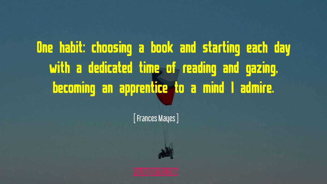 Frances Mayes Quotes: One habit: choosing a book