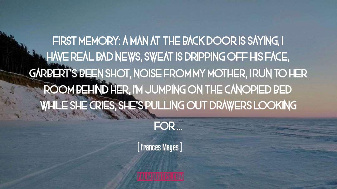 Frances Mayes Quotes: First memory: a man at
