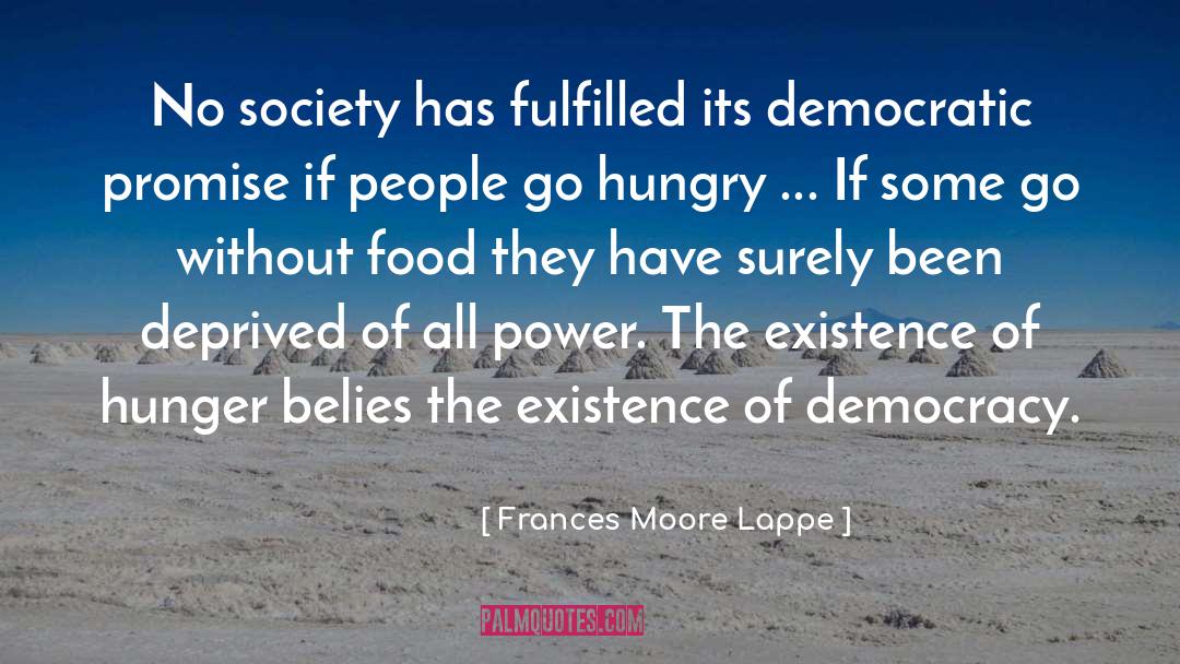 Frances Moore Lappe Quotes: No society has fulfilled its