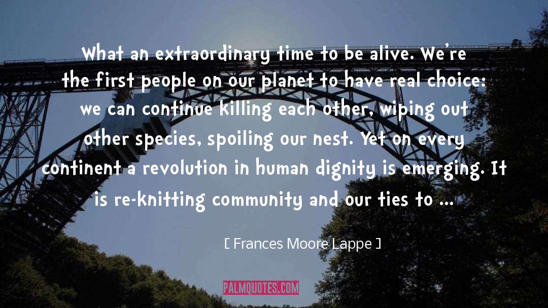 Frances Moore Lappe Quotes: What an extraordinary time to