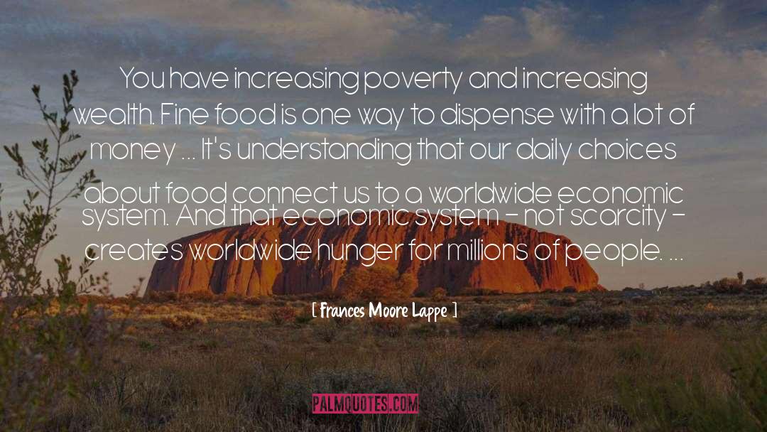 Frances Moore Lappe Quotes: You have increasing poverty and