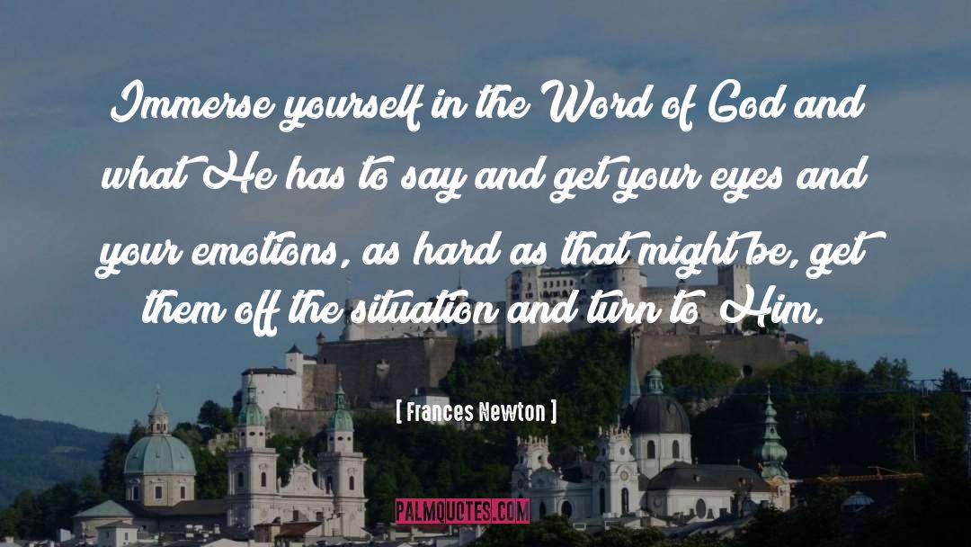 Frances Newton Quotes: Immerse yourself in the Word