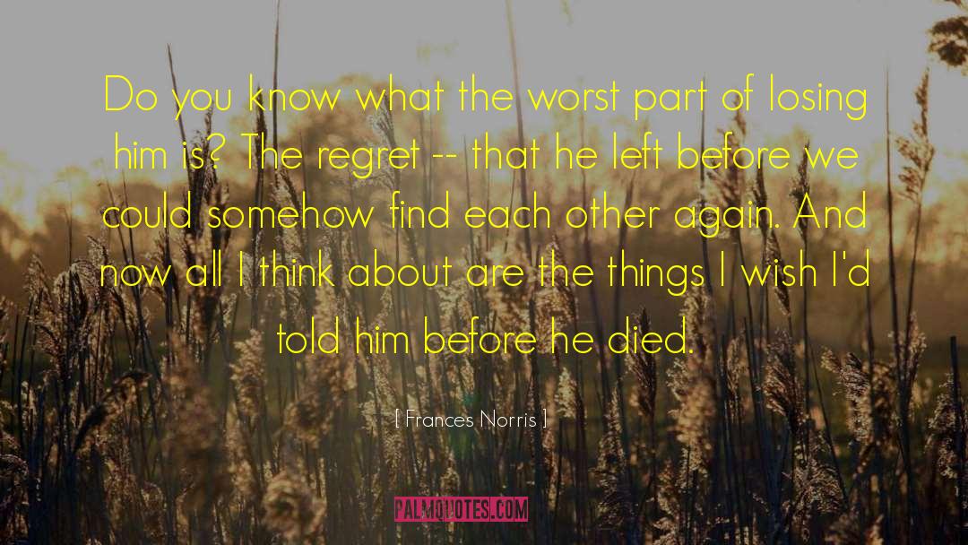 Frances Norris Quotes: Do you know what the