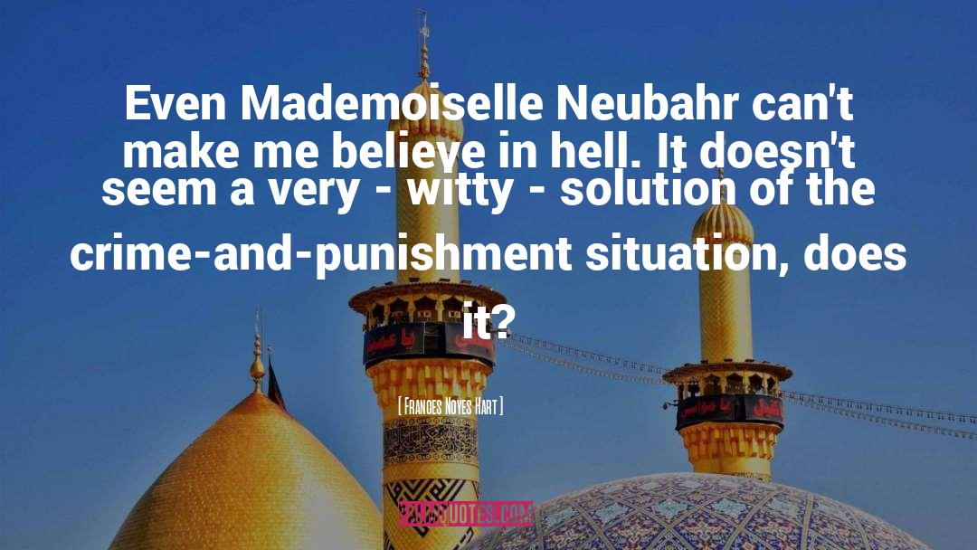 Frances Noyes Hart Quotes: Even Mademoiselle Neubahr can't make
