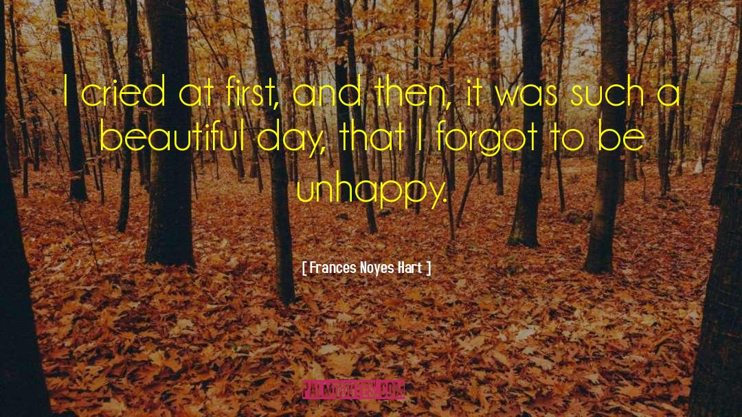 Frances Noyes Hart Quotes: I cried at first, and