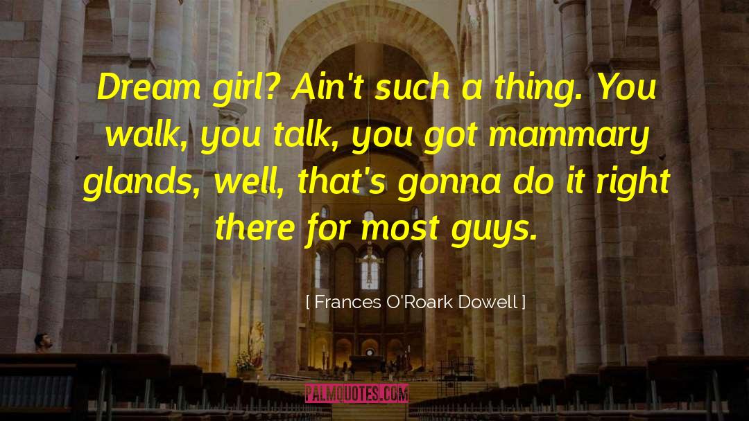 Frances O'Roark Dowell Quotes: Dream girl? Ain't such a