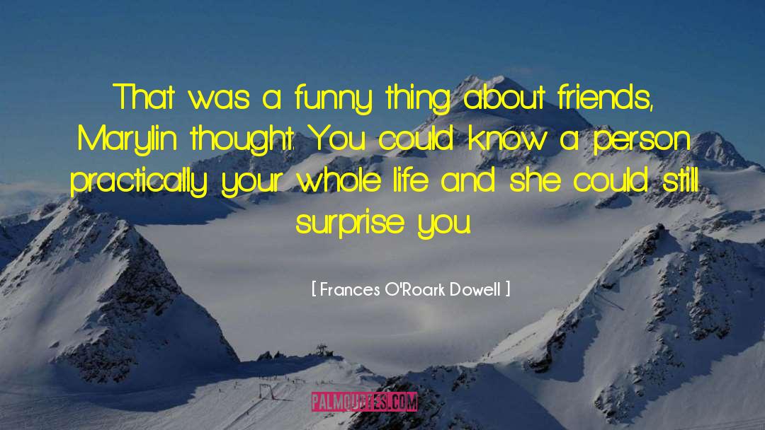 Frances O'Roark Dowell Quotes: That was a funny thing