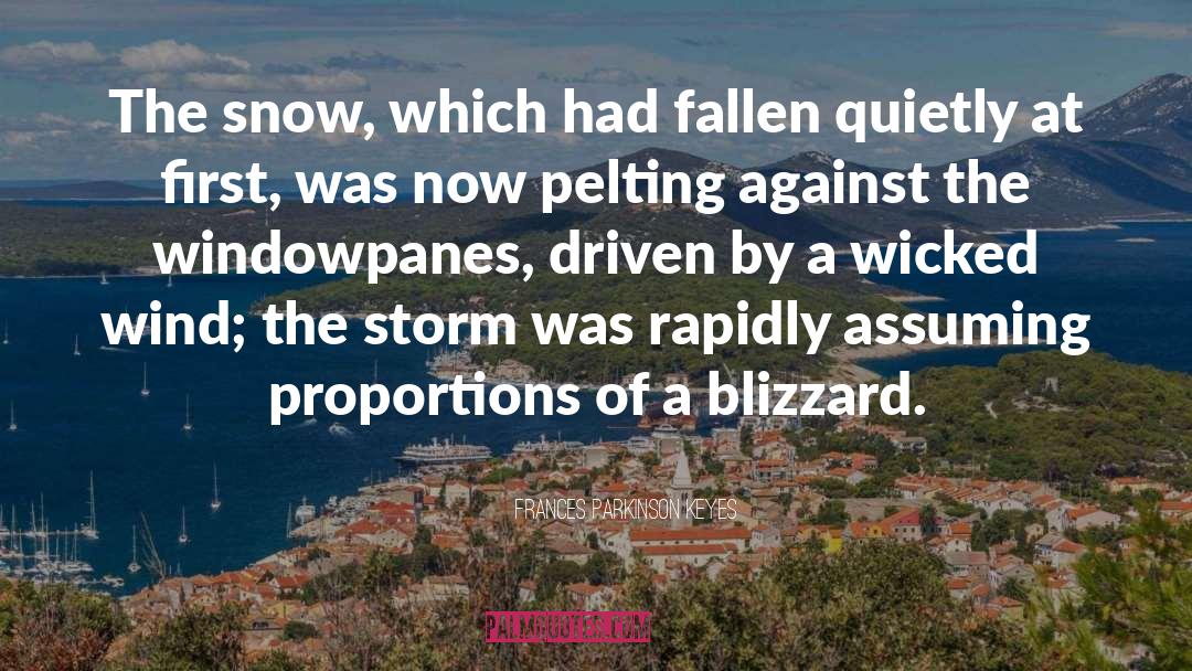 Frances Parkinson Keyes Quotes: The snow, which had fallen