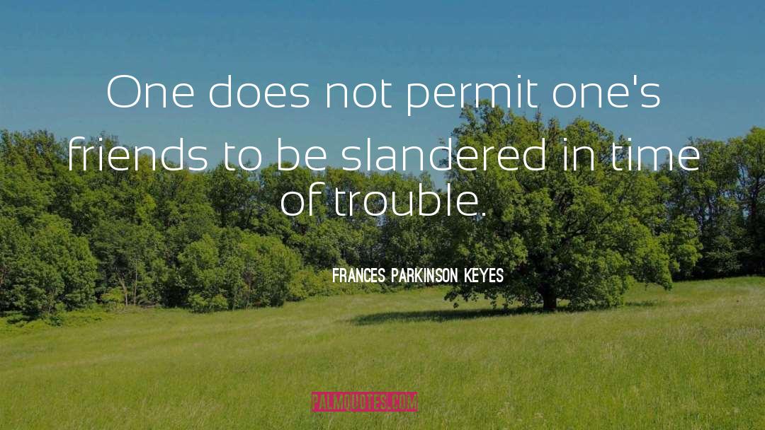 Frances Parkinson Keyes Quotes: One does not permit one's