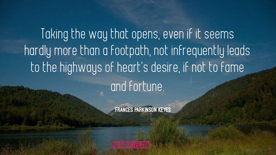 Frances Parkinson Keyes Quotes: Taking the way that opens,