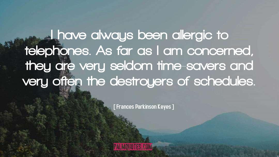 Frances Parkinson Keyes Quotes: I have always been allergic