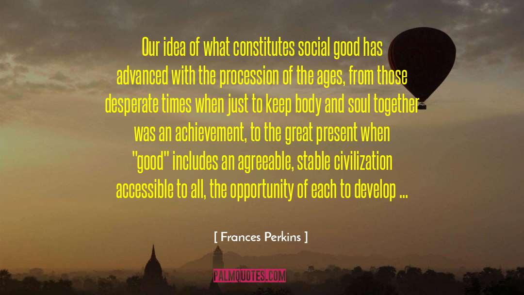 Frances Perkins Quotes: Our idea of what constitutes