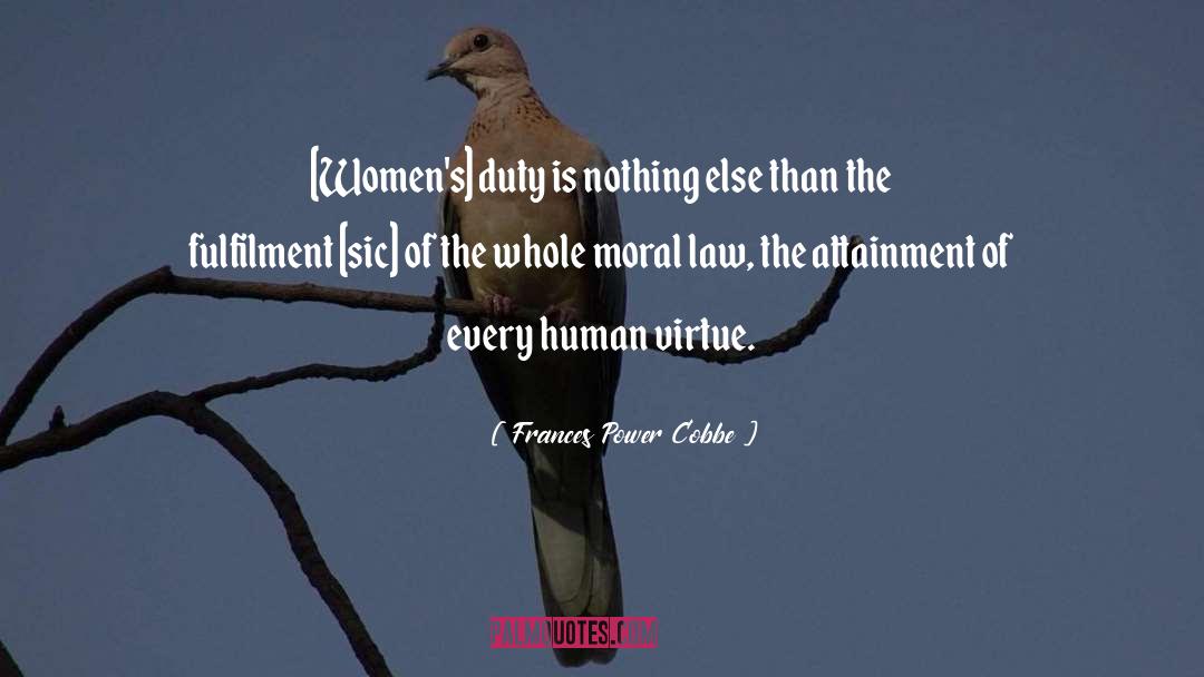 Frances Power Cobbe Quotes: [Women's] duty is nothing else
