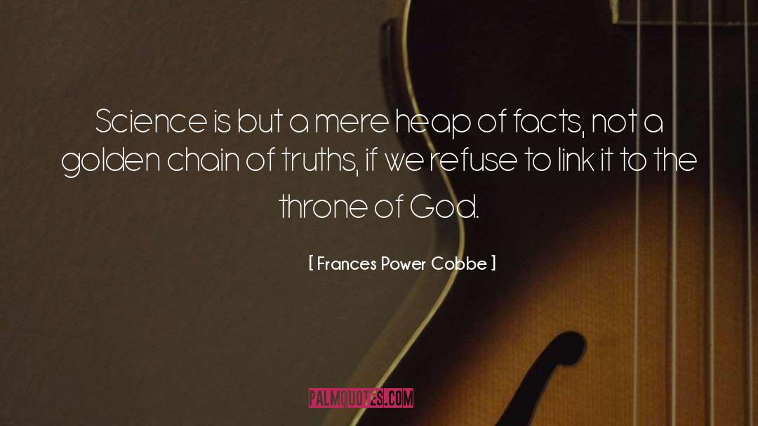Frances Power Cobbe Quotes: Science is but a mere