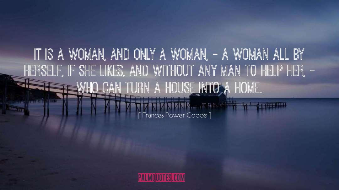 Frances Power Cobbe Quotes: It is a woman, and