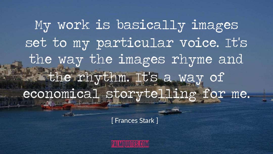 Frances Stark Quotes: My work is basically images