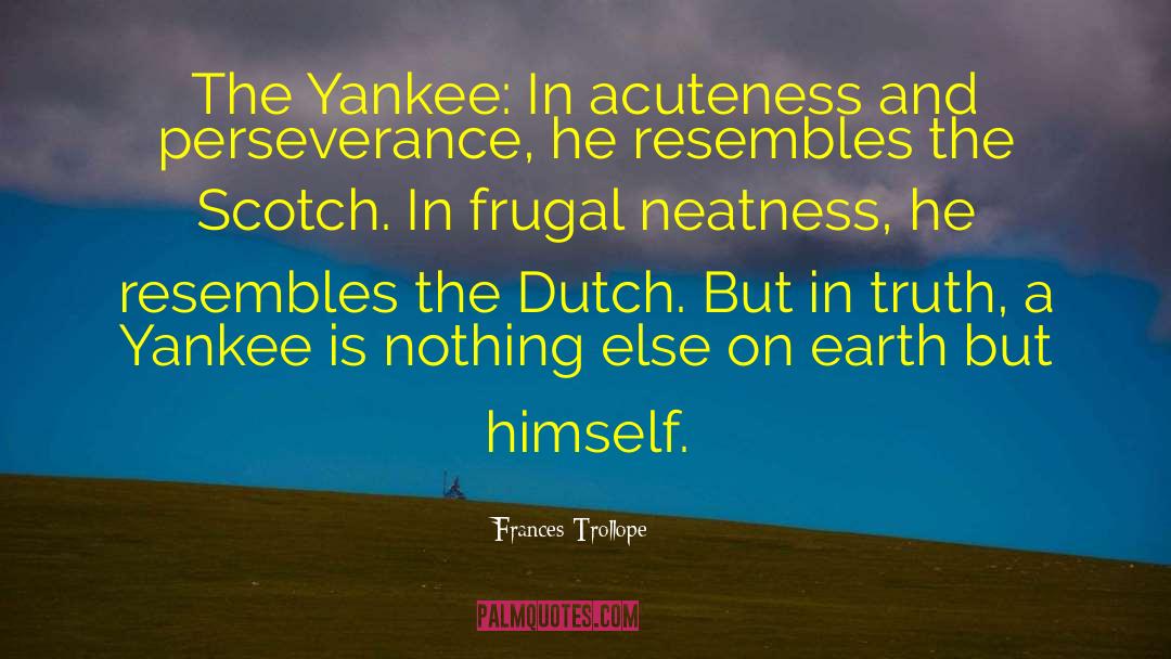 Frances Trollope Quotes: The Yankee: In acuteness and