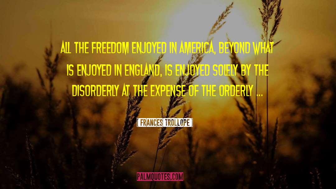 Frances Trollope Quotes: All the freedom enjoyed in