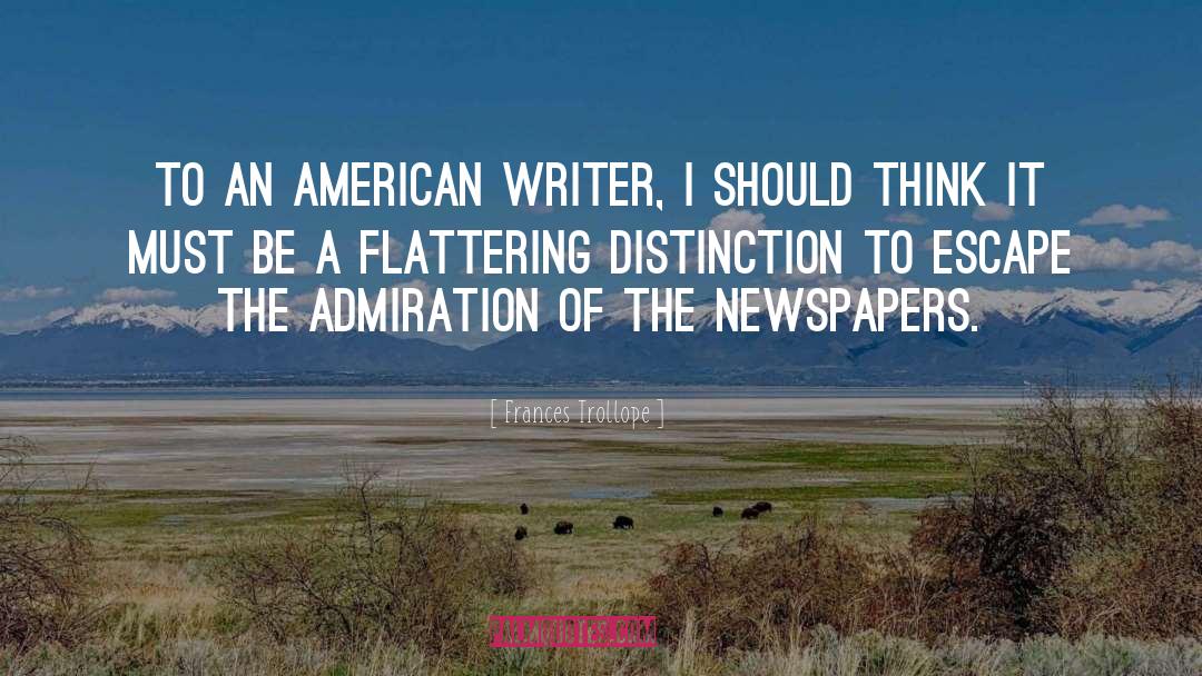 Frances Trollope Quotes: To an American writer, I