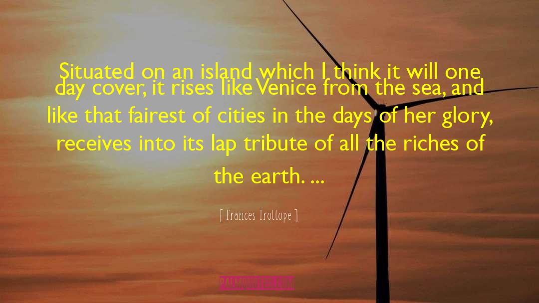 Frances Trollope Quotes: Situated on an island which