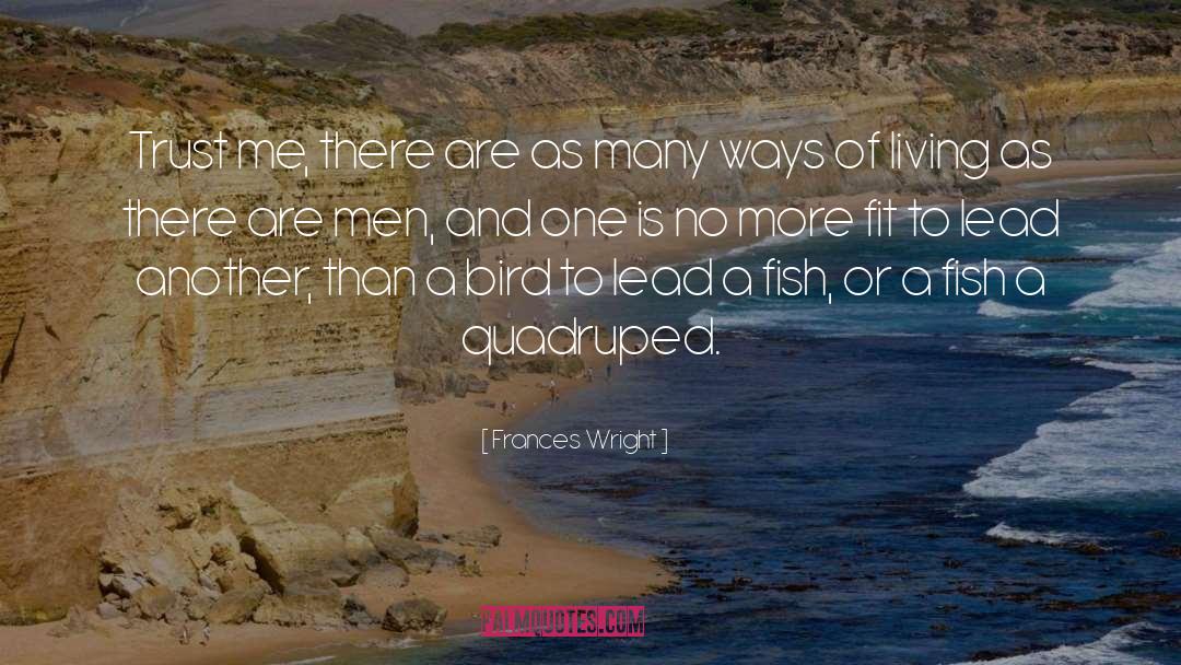 Frances Wright Quotes: Trust me, there are as