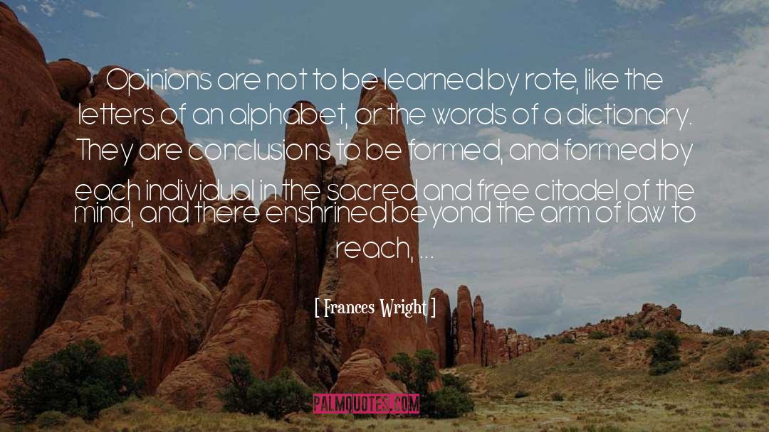 Frances Wright Quotes: Opinions are not to be