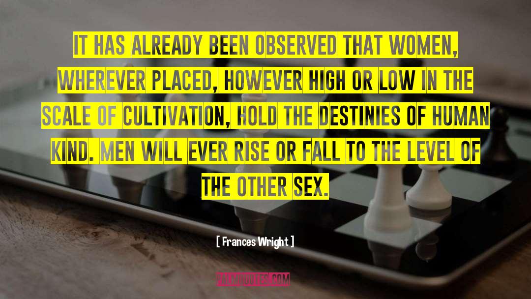 Frances Wright Quotes: It has already been observed