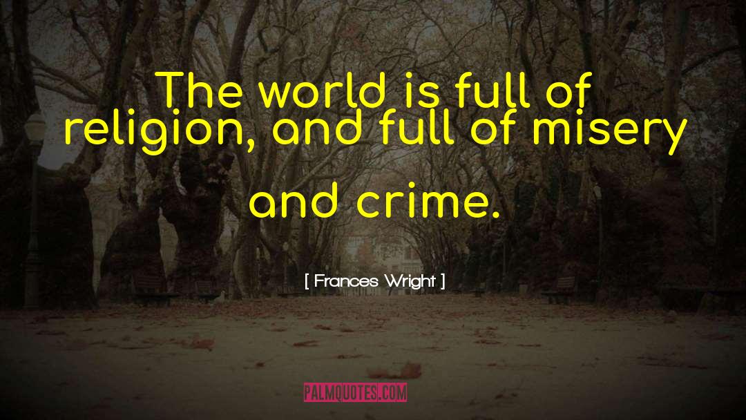 Frances Wright Quotes: The world is full of